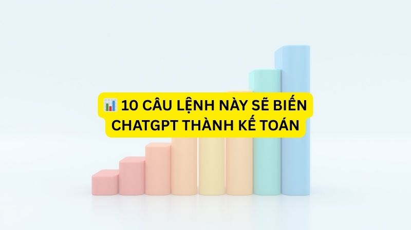 📊 10 CÂU LỆNH NÀY SẼ BIẾN CHATGPT THÀNH KẾ TOÁN, KIỂM TOÁN VÀO SỐ LIỆU NHANH - CHUẨN XÁC